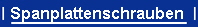 Spanplattenschrauben